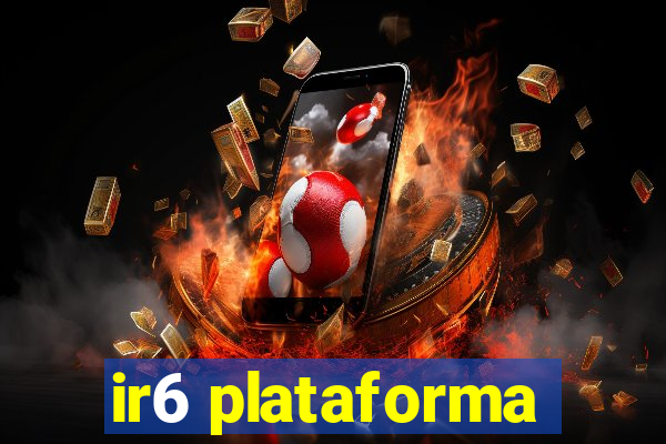 ir6 plataforma